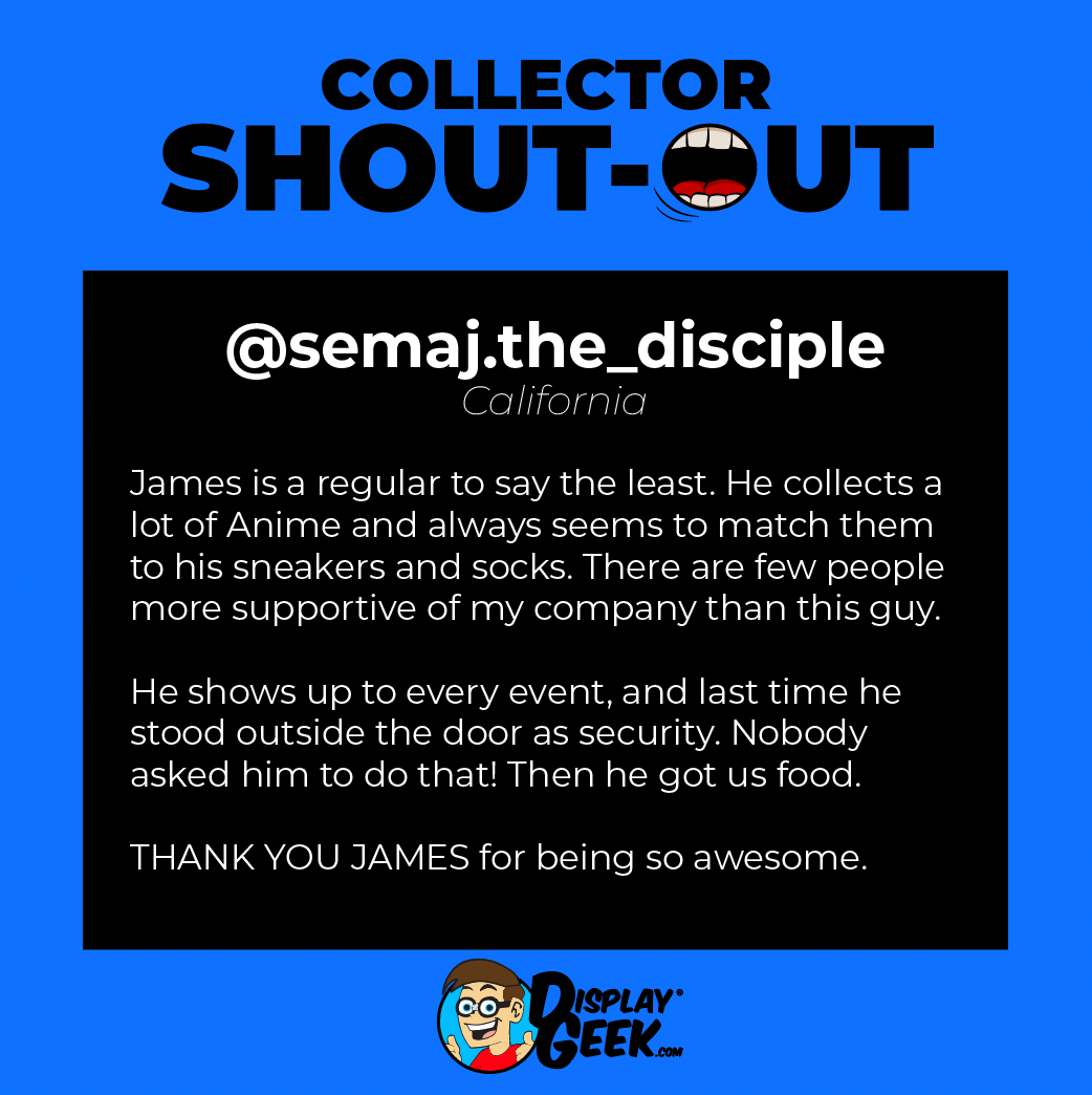display geek collector shout out semaj the disciple