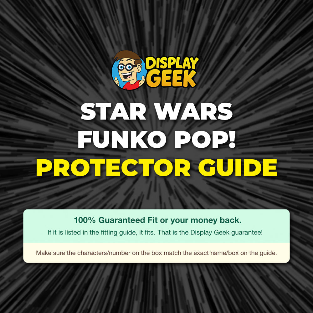 Star Wars Funko Pop Protector Guide | Display Geek | Display Geek, Inc.