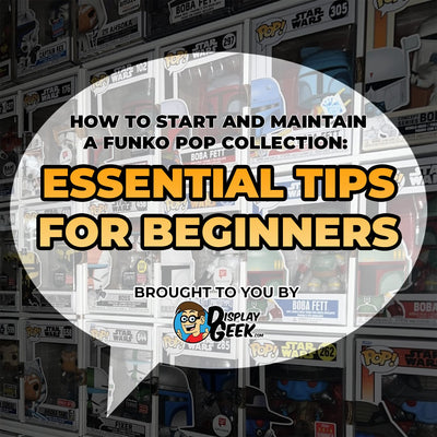 How to Start and Maintain a Funko Pop Collection: Essential Tips for Beginners