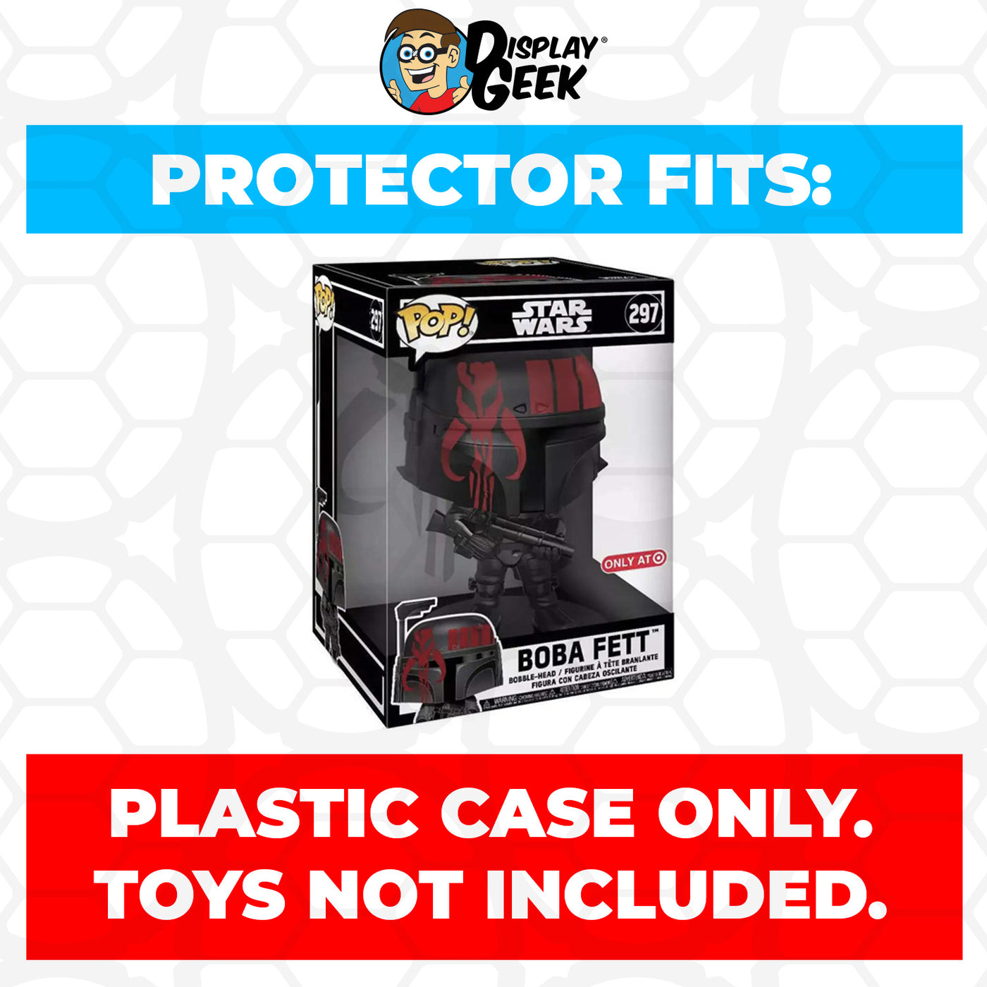 Pop Protector for 10 inch Boba Fett Futura Black #297 Jumbo Funko Pop on The Protector Guide App by Display Geek