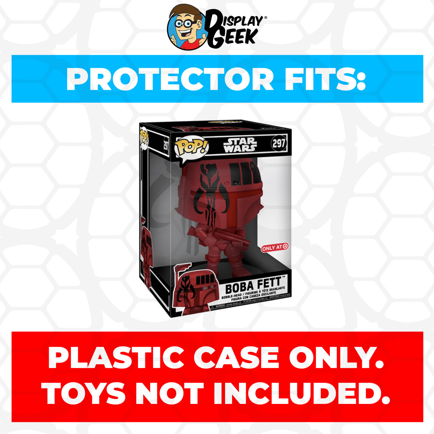 Pop Protector for 10 inch Boba Fett Futura Red #297 Jumbo Funko Pop on The Protector Guide App by Display Geek