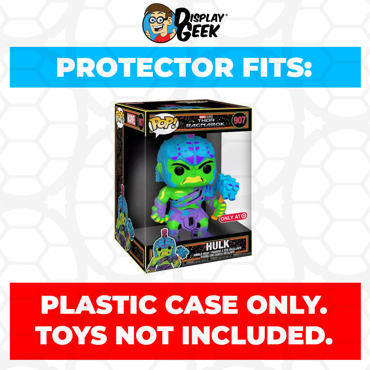 Pop Protector for 10 inch Hulk Ragnarok Blacklight #907 Jumbo Funko Pop on The Protector Guide App by Display Geek