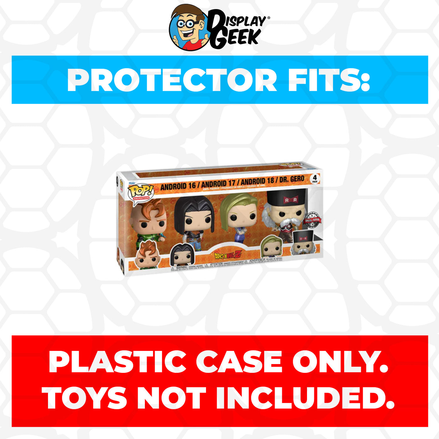 Pop Protector for 4 Pack DBZ Android 16, 17, 18 & Dr. Gero Funko Pop on The Protector Guide App by Display Geek