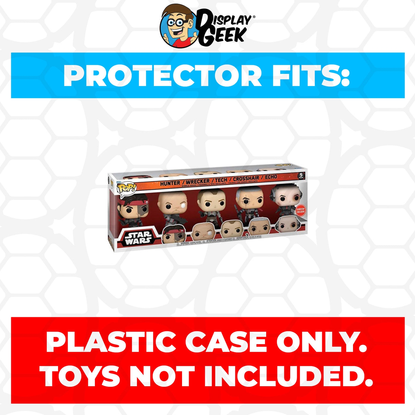 Pop Protector for 5 Pack Bad Batch Hunter, Wrecker, Tech, Crosshair & Echo Funko on The Protector Guide App by Display Geek