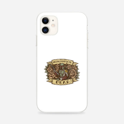 He's No Good To Me Dead - Phone Case