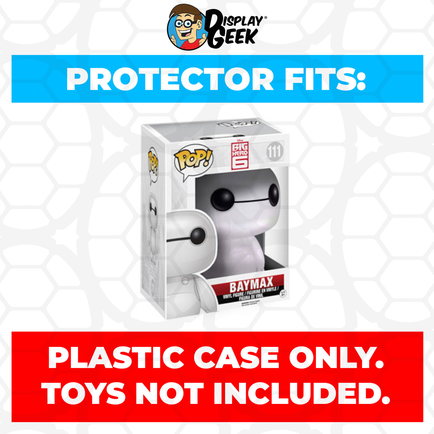 Pop Protector for 6 inch Baymax #111 Super Funko Pop on The Protector Guide App by Display Geek