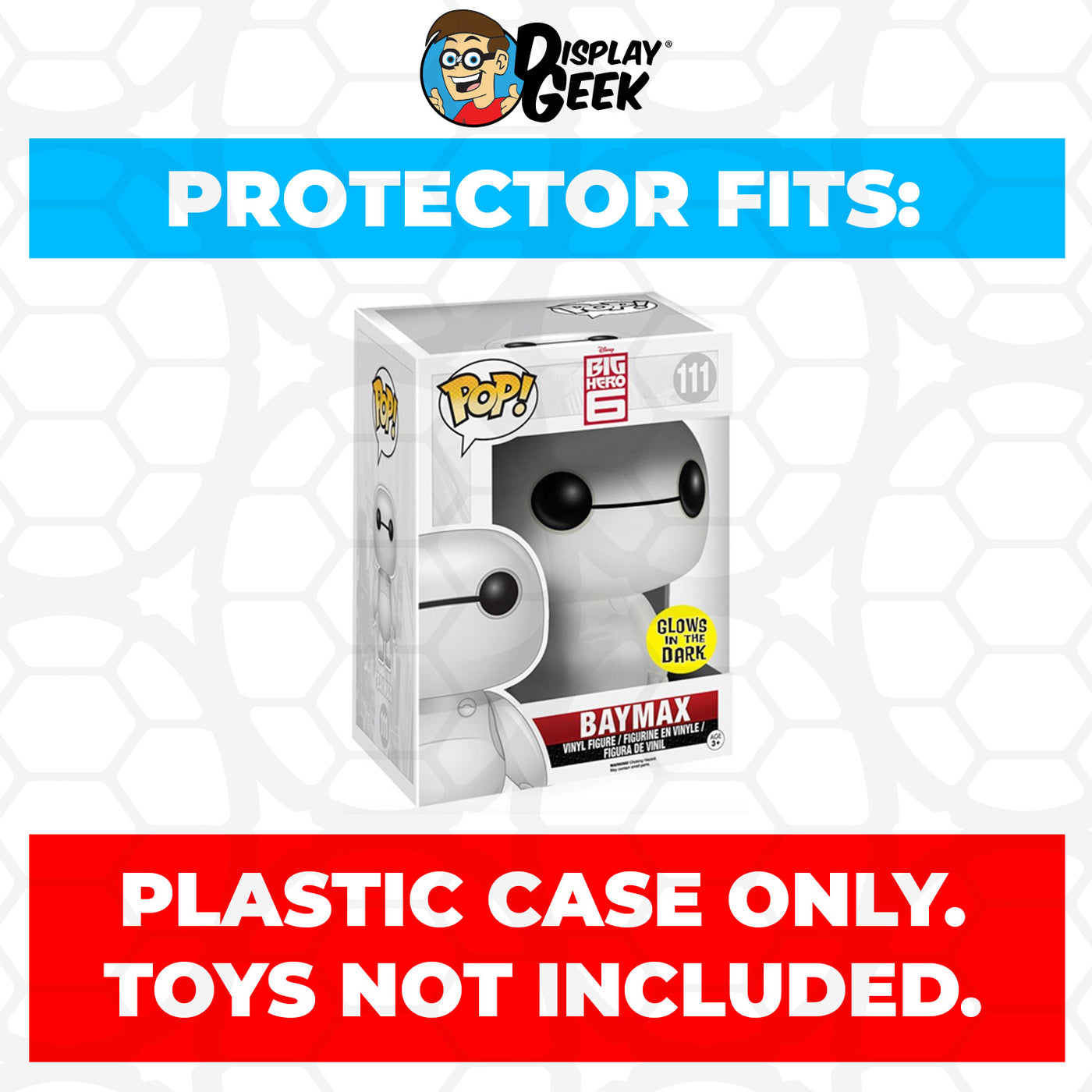 Pop Protector for 6 inch Baymax Glow #111 Super Funko Pop on The Protector Guide App by Display Geek