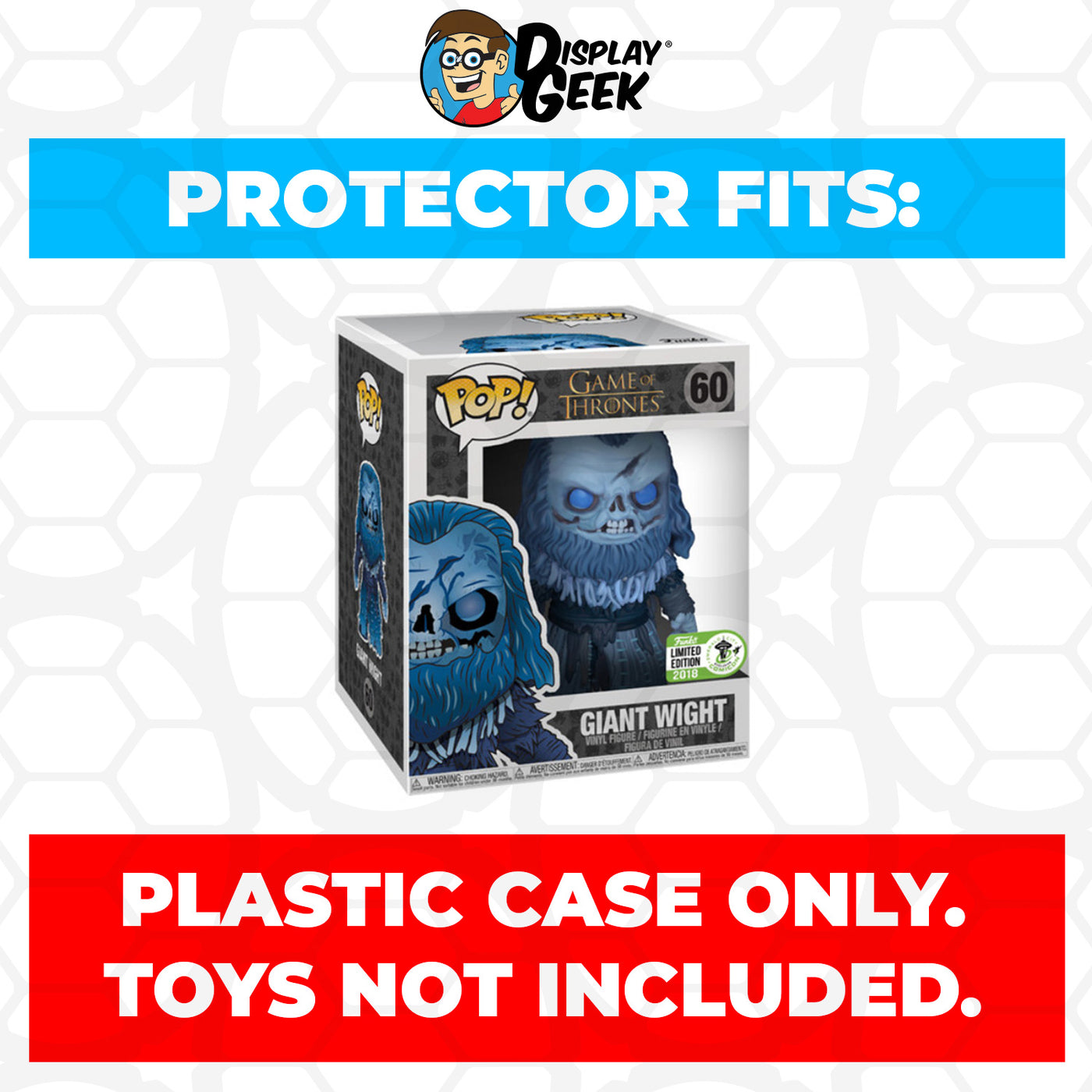 Pop Protector for 6 inch Giant Wight ECCC #60 Super Funko Pop on The Protector Guide App by Display Geek