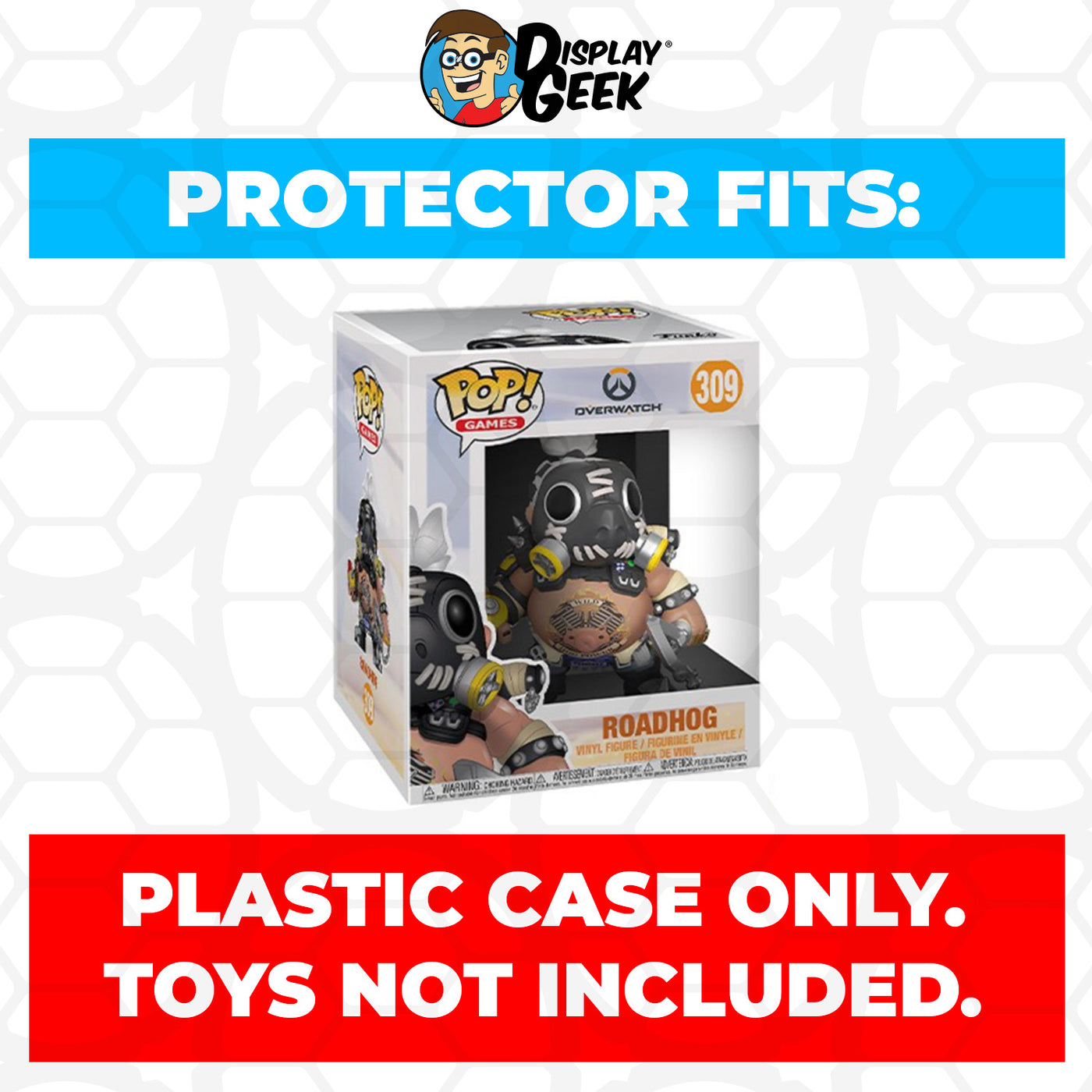 Pop Protector for 6 inch Roadhog #309 Super Funko Pop on The Protector Guide App by Display Geek