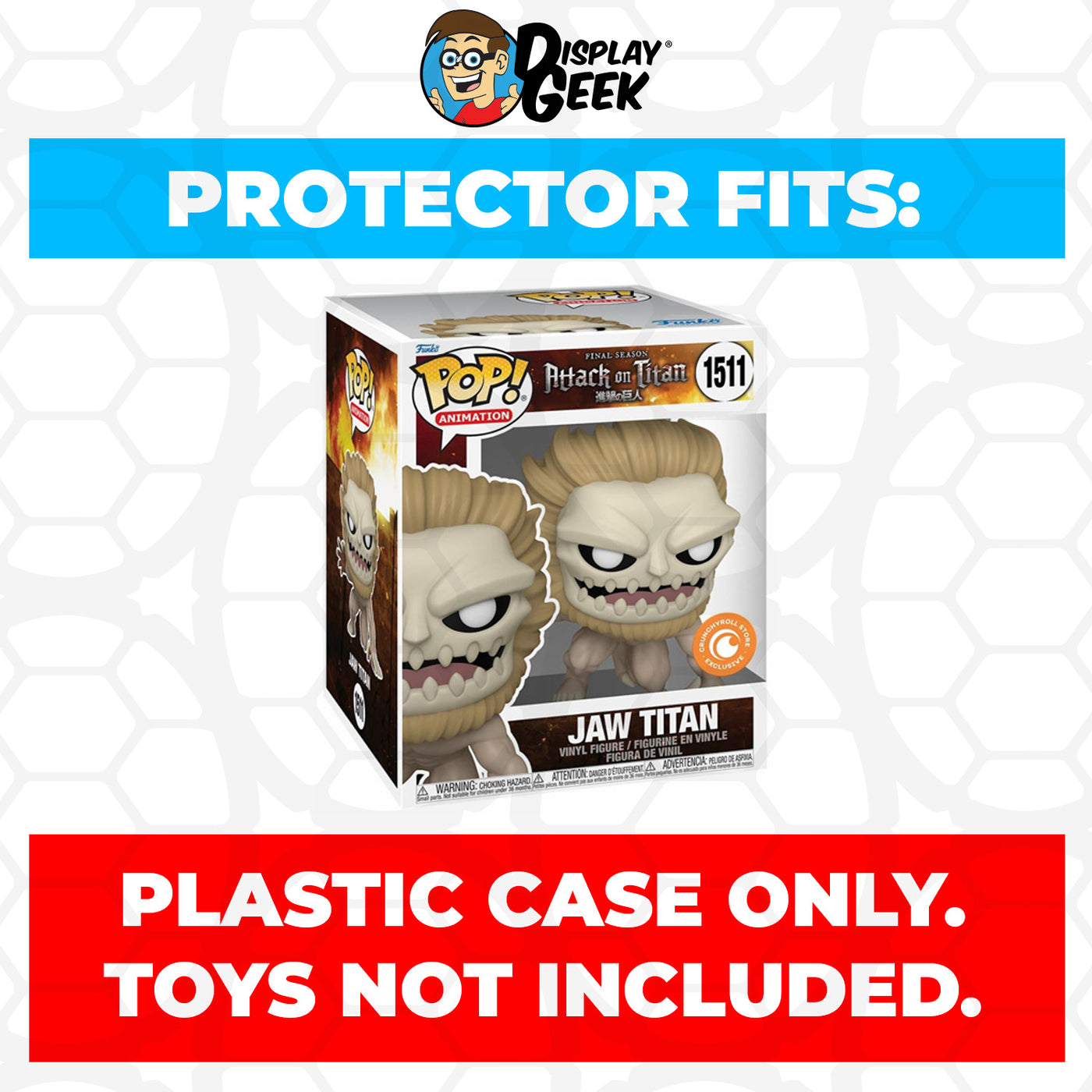 Pop Protector for 6 inch Jaw Titan #1511 Super Funko Pop on The Protector Guide App by Display Geek