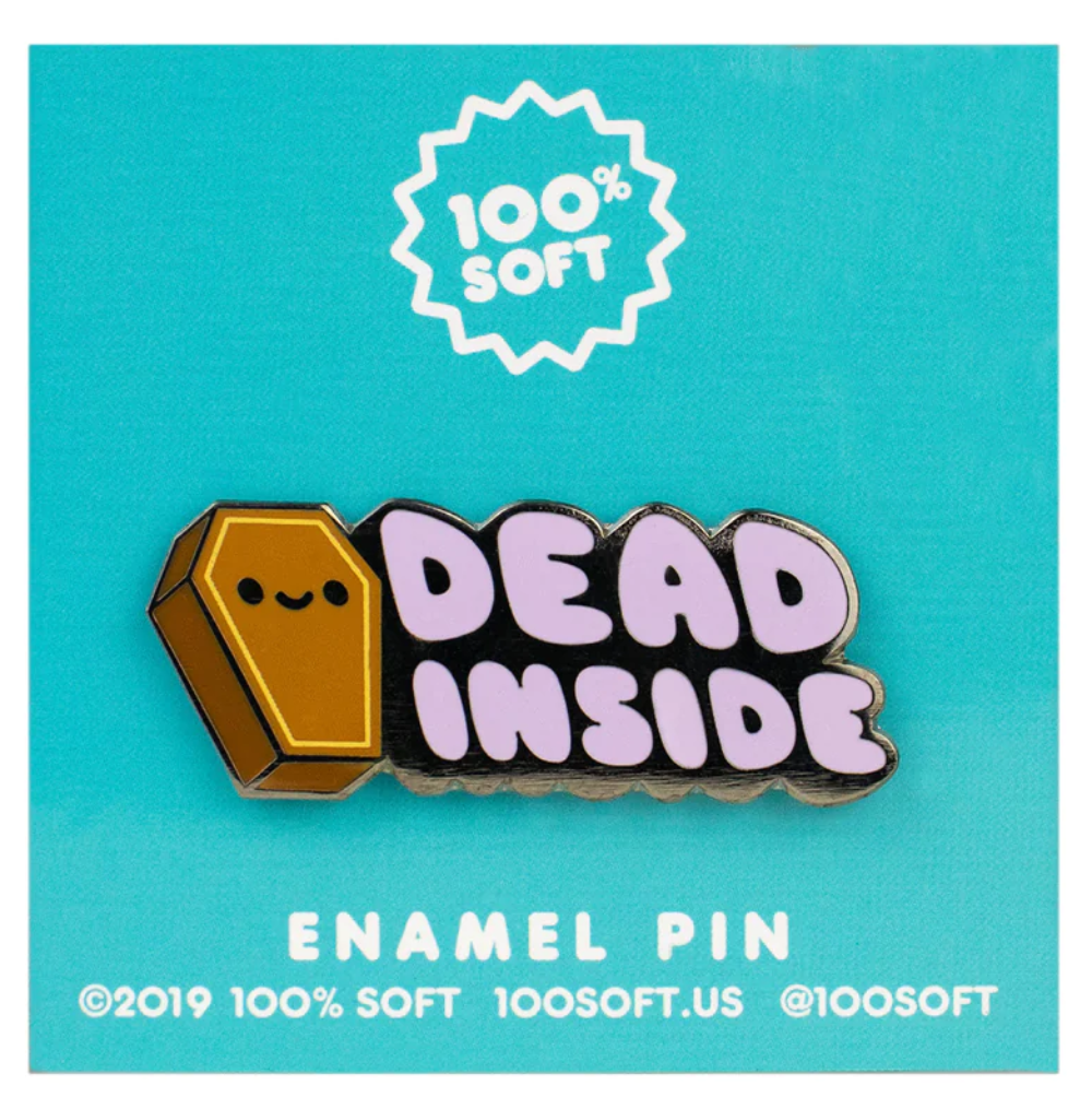 100% Soft: Pins, Dead Inside– Display Geek, Inc.