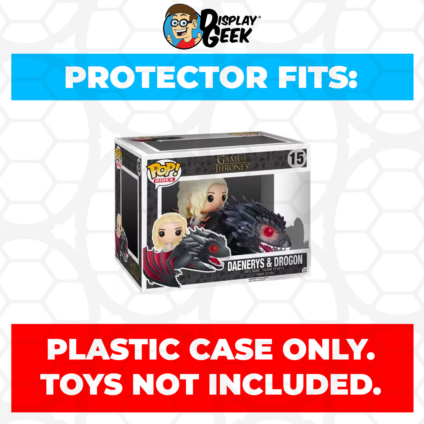 Pop Protector for Daenerys & Drogon #15 Funko Pop Rides on The Protector Guide App by Display Geek and Kollector Protector - 0.60mm Thick UV Resistant Funko Pop Shield Protectors - The Best Quality Ultra Premium, Superior Strength, High Ultraviolet Protection, Scratch Resistant Coating, Reinforced Edges, Flat Top Stacking